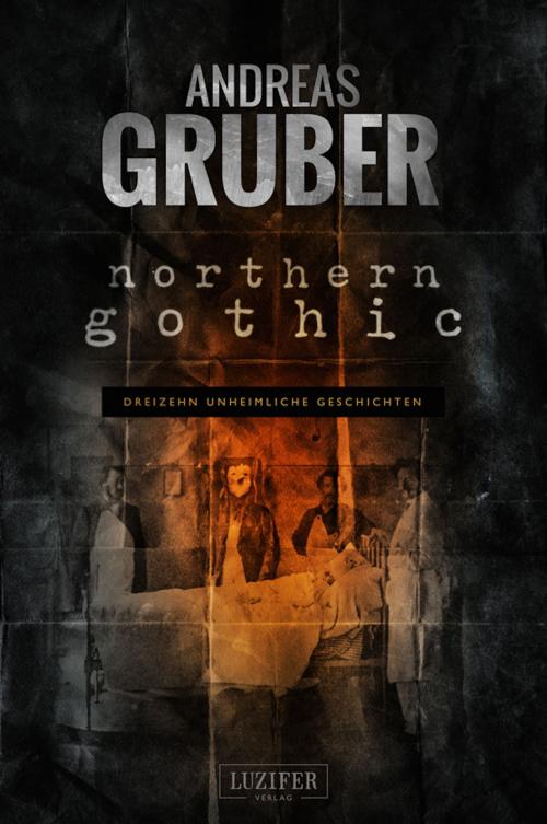 Cover of the book NORTHERN GOTHIC by Andreas Gruber, Luzifer-Verlag