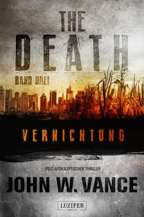 Cover of the book VERNICHTUNG (The Death 3) by John W. Vance, Luzifer-Verlag