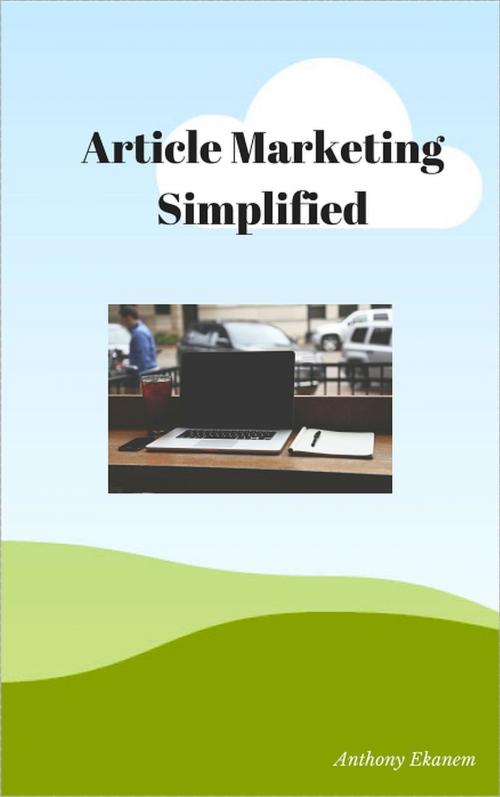 Cover of the book Article Marketing Simplified by Anthony Udo Ekanem, Anthony Ekanem