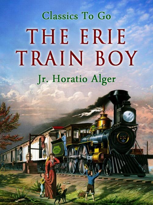 Cover of the book The Erie Train Boy by Jr. Horatio Alger, Otbebookpublishing