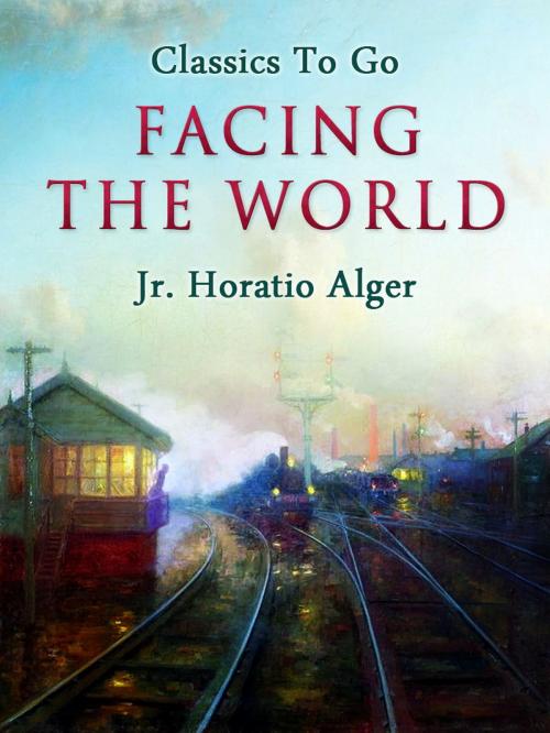 Cover of the book Facing the World by Jr. Horatio Alger, Otbebookpublishing