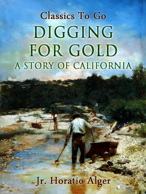 Cover of the book Digging for Gold by Jr. Horatio Alger, Otbebookpublishing