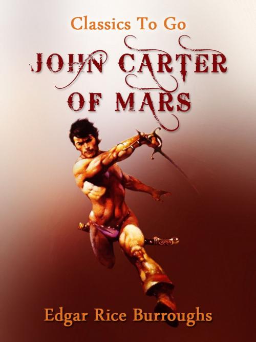 Cover of the book John Carter of Mars by Edgar Rice Borroughs, Otbebookpublishing