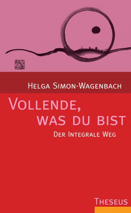 Cover of the book Vollende, was du bist by Helga Simon-Wagenbach, Theseus Verlag