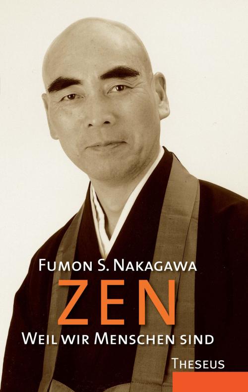 Cover of the book Zen - Weil wir Menschen sind by Fumon Nakagawa, P. Emmanuel Jungclaussen OSB, Abt von Niederaltaich, Theseus Verlag