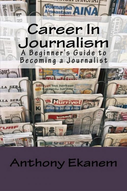 Cover of the book Career In Journalism by Anthony Udo Ekanem, Anthony Ekanem