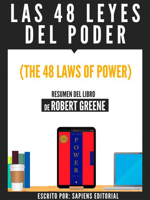 Cover of the book Las 48 Leyes Del Poder (The 48 Laws Of Power) - Resumen Del Libro De Robert Greene by , Sapiens Editorial
