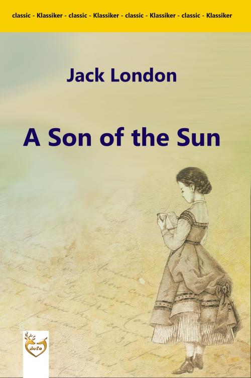 Cover of the book A Son of the Sun by Jack London, Soto-verlag