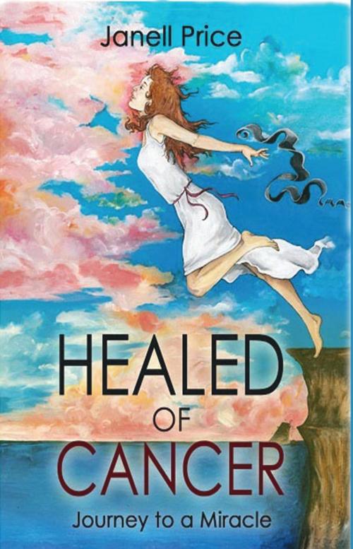 Cover of the book Healed of Cancer by Janell Price, Worldwide Publishing Group
