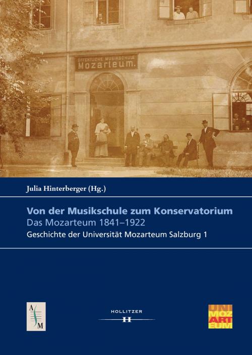 Cover of the book Von der Musikschule zum Konservatorium. Das Mozarteum 1841-1922 by , Hollitzer Wissenschaftsverlag