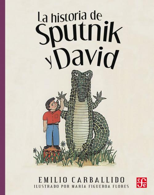 Cover of the book La historia de Sputnik y David by Emilio Carballido, María Figueroa Flores, Fondo de Cultura Económica