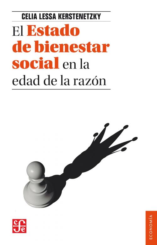 Cover of the book El Estado de bienestar social en la edad de la razón by Cecilia Lessa Kerstenetzky, César González Ochoa, Fondo de Cultura Económica