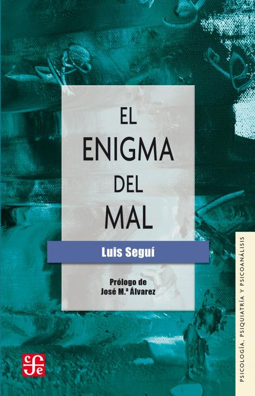Cover of the book El enigma del mal by Luis Seguí, José María Álvarez, Fondo de Cultura Económica