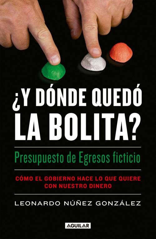 Cover of the book ¿Y dónde quedó la bolita? by Leonardo Nuñez, Penguin Random House Grupo Editorial México