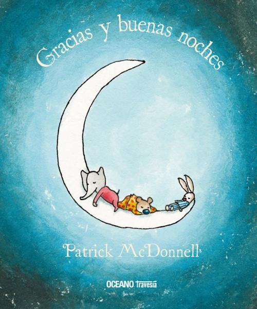 Cover of the book Gracias y buenas noches by Patrick McDonnell, Océano Travesía