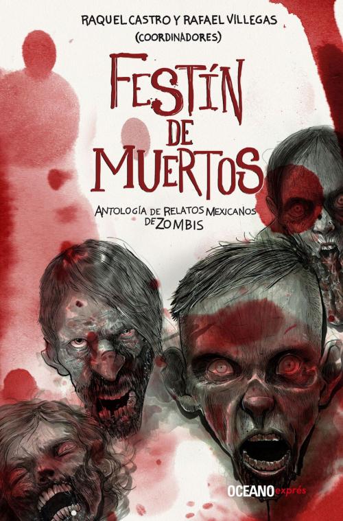 Cover of the book Festín de muertos by Raquel Castro, Rafael Villegas, Océano exprés