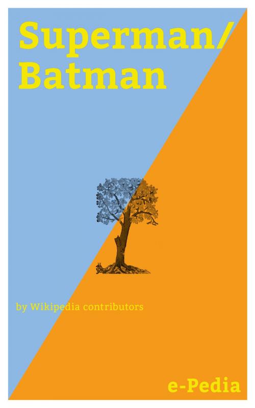 Cover of the book e-Pedia: Superman/Batman by Wikipedia contributors, e-Pedia
