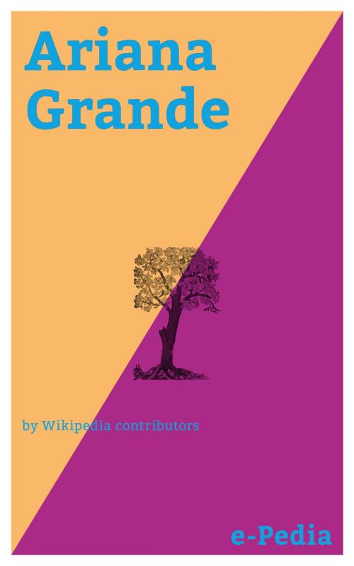 Cover of the book e-Pedia: Ariana Grande by Wikipedia contributors, e-Pedia