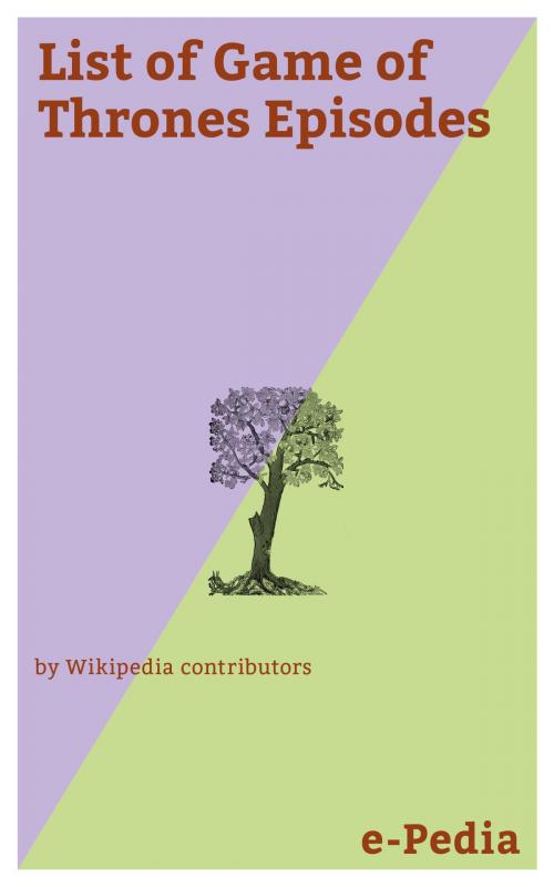 Cover of the book e-Pedia: List of Game of Thrones Episodes by Wikipedia contributors, e-Pedia