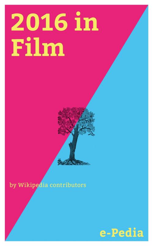 Cover of the book e-Pedia: 2016 in Film by Wikipedia contributors, e-Pedia
