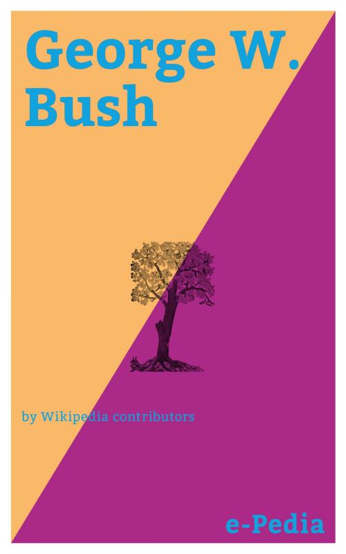 Cover of the book e-Pedia: George W. Bush by Wikipedia contributors, e-Pedia