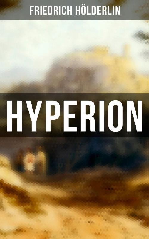 Cover of the book Hyperion by Friedrich Hölderlin, Musaicum Books