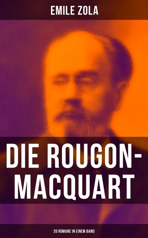 Cover of the book Die Rougon-Macquart: 20 Romane in einem Band by Emile Zola, Musaicum Books