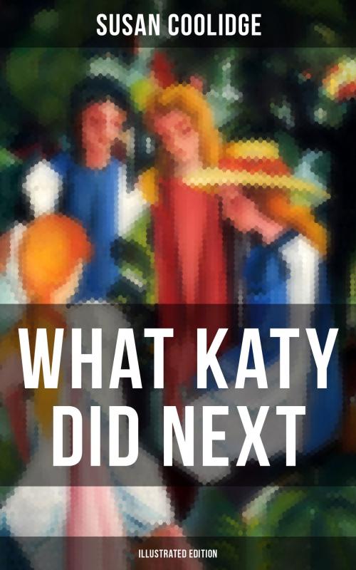 Cover of the book WHAT KATY DID NEXT (Illustrated Edition) by Susan Coolidge, Musaicum Books