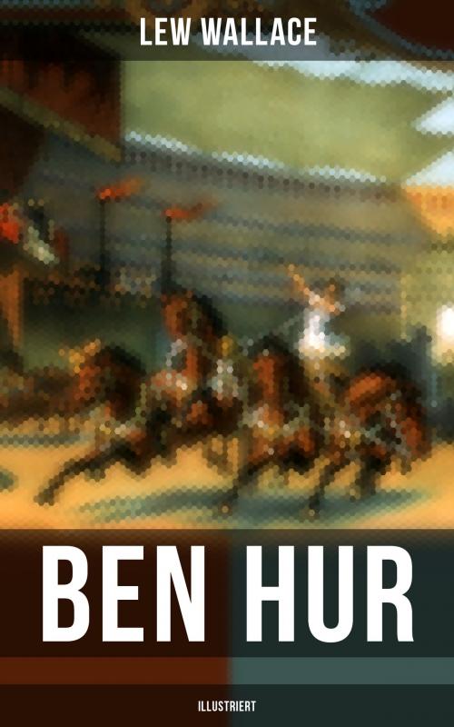 Cover of the book Ben Hur (Illustriert) by Lew Wallace, Musaicum Books