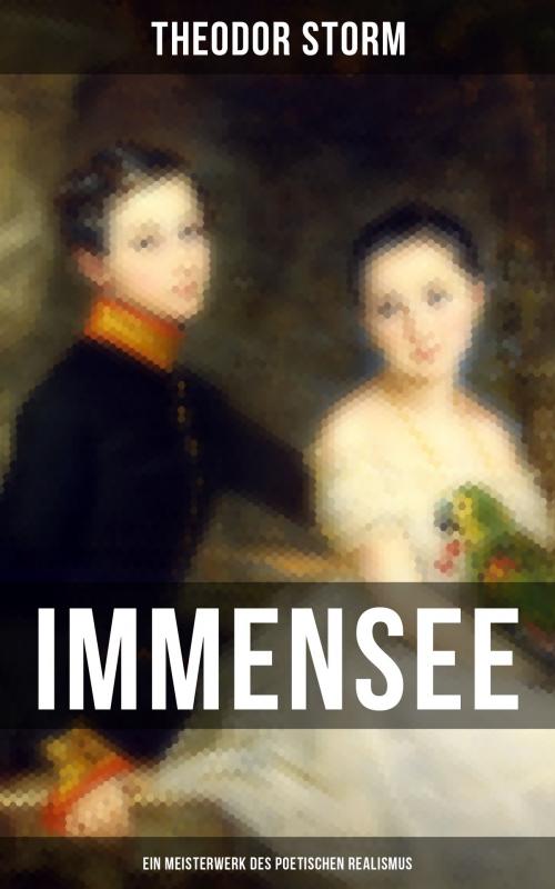 Cover of the book Immensee (Ein Meisterwerk des poetischen Realismus) by Theodor Storm, Musaicum Books