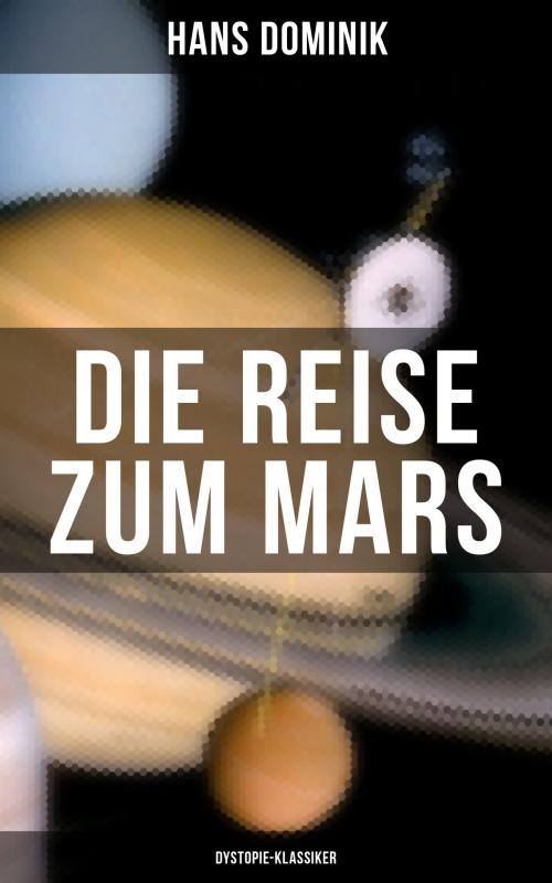 Cover of the book Die Reise zum Mars (Dystopie-Klassiker) by Hans Dominik, Musaicum Books