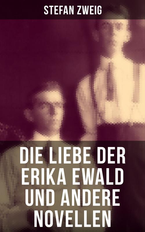 Cover of the book Die Liebe der Erika Ewald und andere Novellen by Stefan Zweig, Musaicum Books