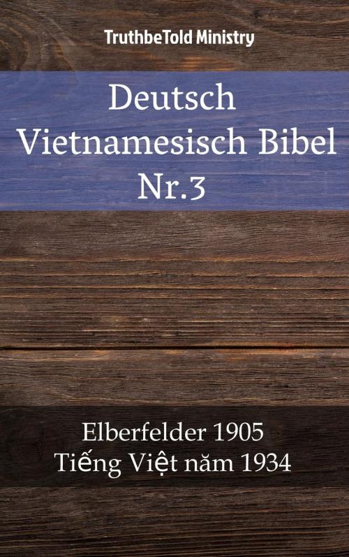 Cover of the book Deutsch Vietnamesisch Bibel Nr.3 by TruthBeTold Ministry, TruthBeTold Ministry