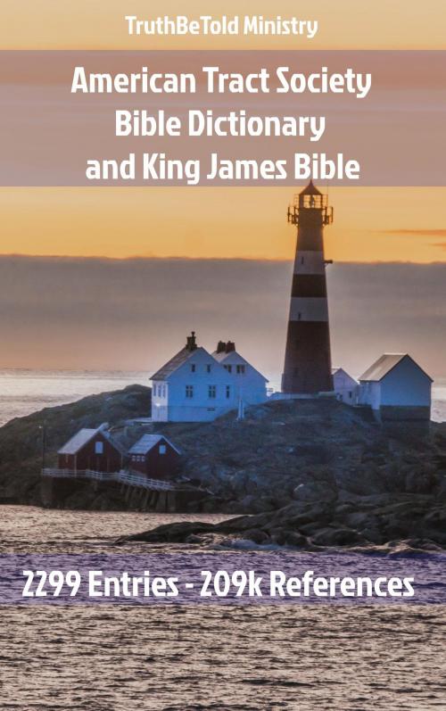 Cover of the book American Tract Society Bible Dictionary and King James Bible by TruthBeTold Ministry, American Tract Society, PublishDrive