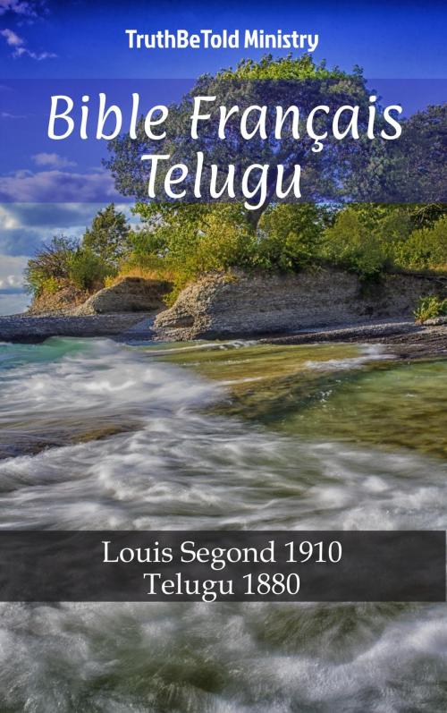 Cover of the book Bible Français Telugu by TruthBeTold Ministry, TruthBeTold Ministry