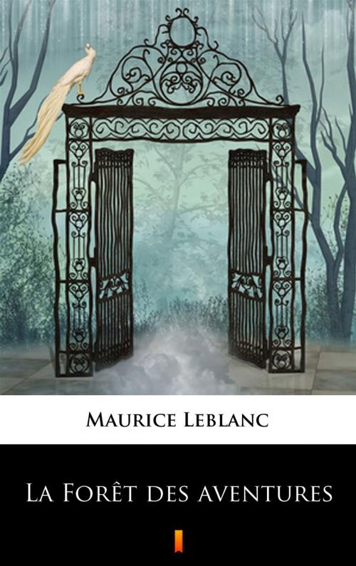 Cover of the book La Forêt des aventures by Maurice Leblanc, Maurice, André de Leblanc, Maricourt, Ktoczyta.pl