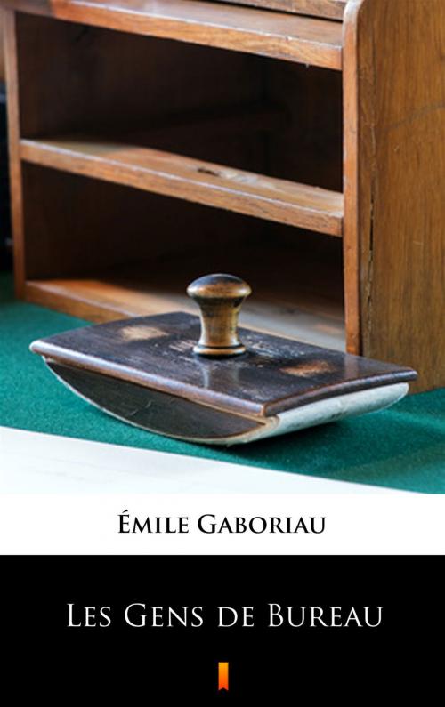 Cover of the book Les Gens de Bureau by Émile Gaboriau, Ktoczyta.pl