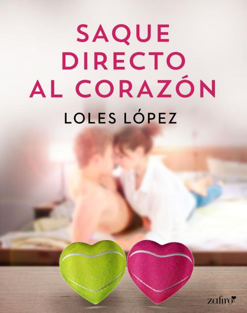 Cover of the book Saque directo al corazón by Loles Lopez, Grupo Planeta
