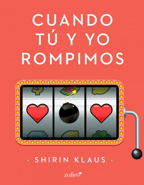 Cover of the book Cuando tú y yo rompimos by Shirin Klaus, Grupo Planeta
