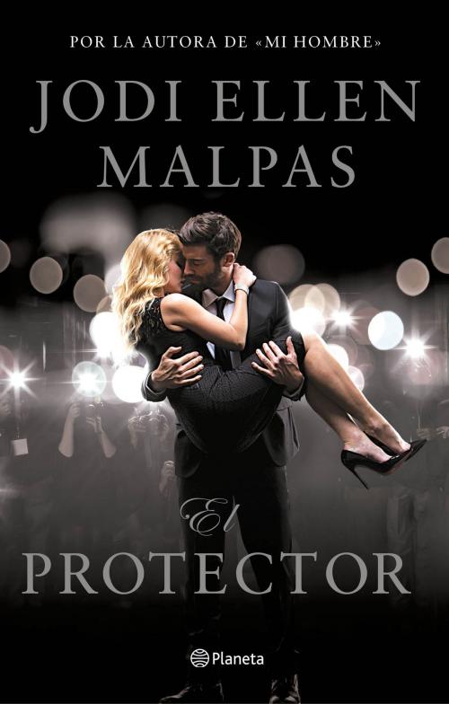 Cover of the book El protector by Jodi Ellen Malpas, Grupo Planeta