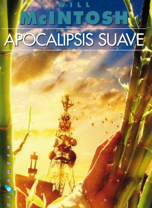 Cover of the book Apocalipsis suave by Will McIntosh, Gigamesh Digital