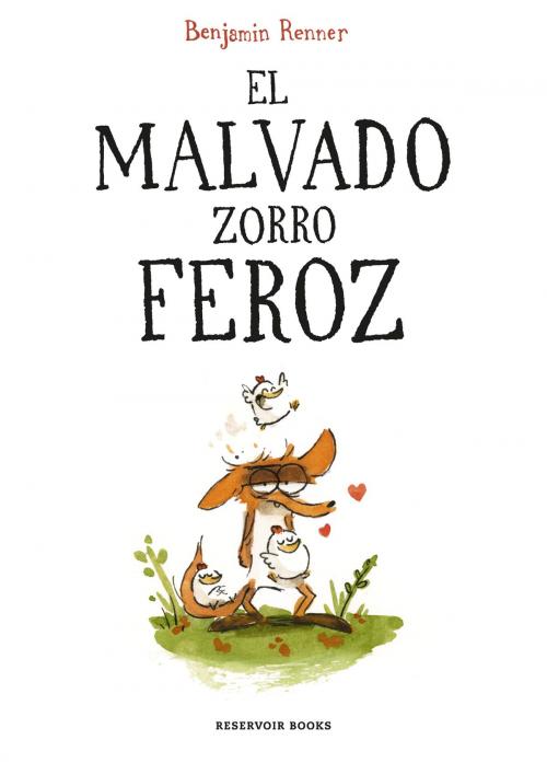 Cover of the book El malvado zorro feroz by Benjamin Renner, Penguin Random House Grupo Editorial España