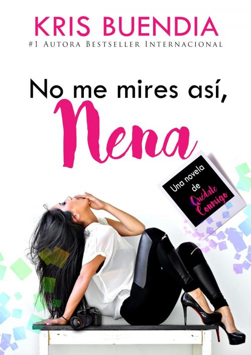 Cover of the book No me mires así, nena by Kris Buendía, Kris Buendia