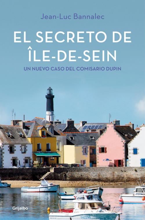 Cover of the book El secreto de Île-de-Sein (Comisario Dupin 5) by Jean-Luc Bannalec, Penguin Random House Grupo Editorial España