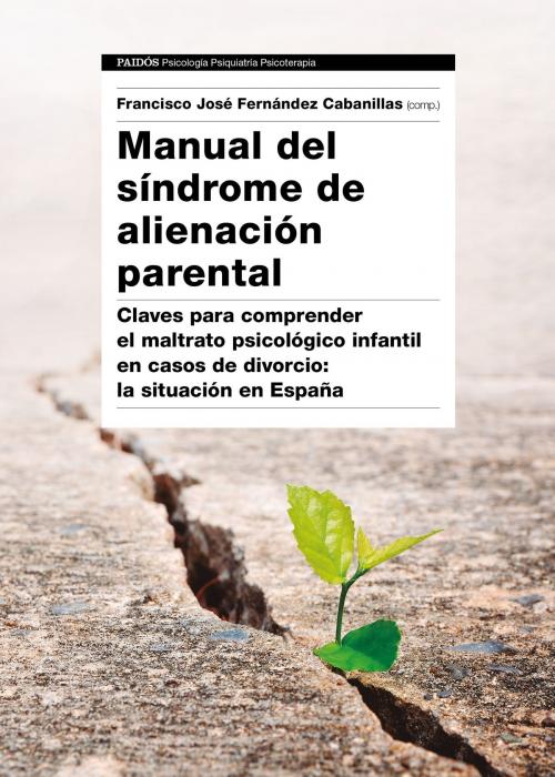 Cover of the book Manual del Síndrome de Alienación Parental by Francisco José Fernández Cabanillas, AA. VV., Grupo Planeta
