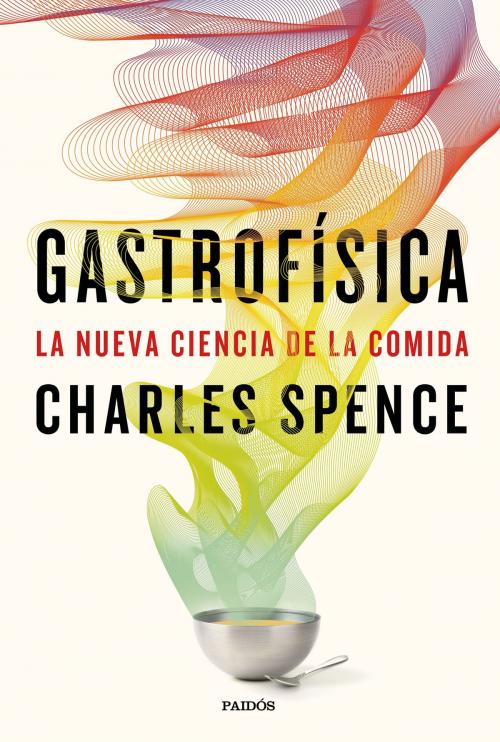Cover of the book Gastrofísica by Charles Spence, Grupo Planeta