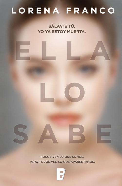 Cover of the book Ella lo sabe by Lorena Franco, Penguin Random House Grupo Editorial España