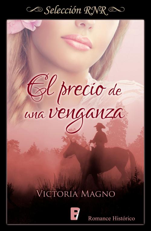 Cover of the book El precio de una venganza by Victoria Magno, Penguin Random House Grupo Editorial España