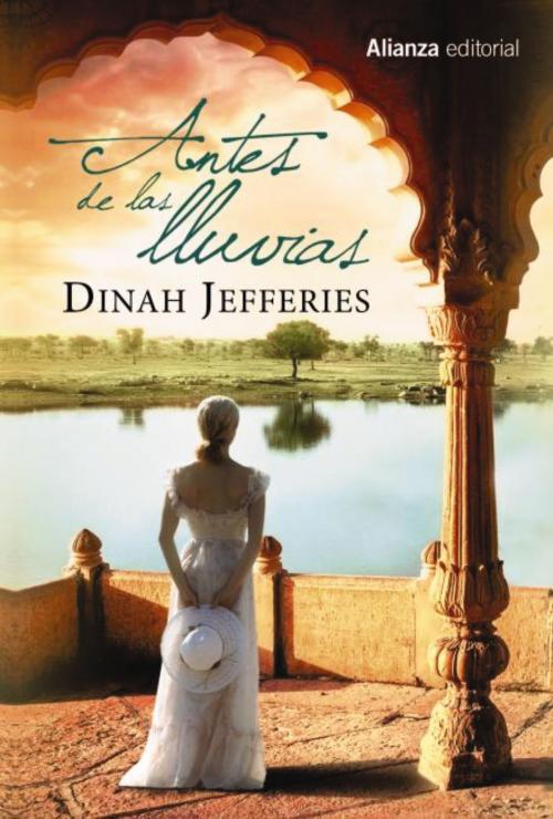Cover of the book Antes de las lluvias by Dinah Jefferies, Alianza Editorial