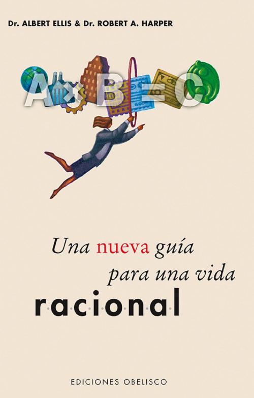 Cover of the book Una nueva guía para una vida racional by Albert Ellis, Obelisco